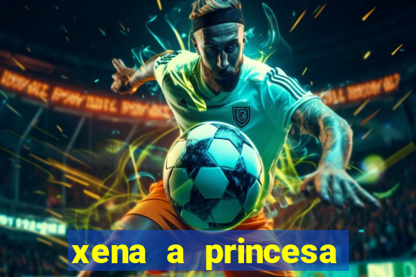 xena a princesa guerreira online